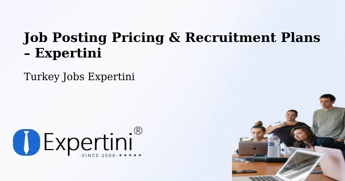 Job Posting Pricing & Recruitment Plans – Karacabey - Karacabey, Turkey Jobs Expertini